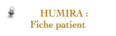  HUMIRA :       
Fiche patient
