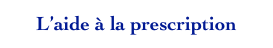 L’aide à la prescription 