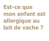 Est-ce que mon enfant est allergique au lait de vache ?
