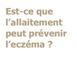 Est-ce que l’allaitement peut prévenir l’eczéma ?
