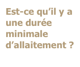 Est-ce qu’il y a une durée minimale d’allaitement ?
