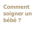 Comment soigner un bébé ?
