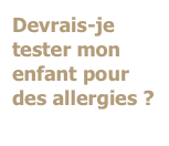 Devrais-je tester mon enfant pour des allergies ?
