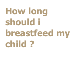 How long should i breastfeed my child ?