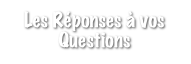 Les Réponses à vos Questions