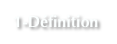1-Définition
