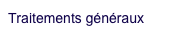 Traitements généraux