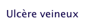 Ulcère veineux