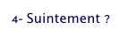  4- Suintement ?
