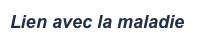 Lien avec la maladie