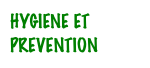 HYGIENE ET PREVENTION