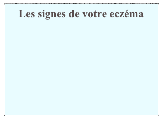 Les signes de votre eczéma
