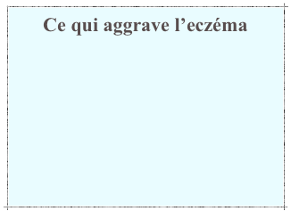 Ce qui aggrave l’eczéma