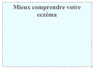 Mieux comprendre votre eczéma