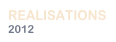 REALISATIONS
2012