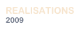REALISATIONS
2009